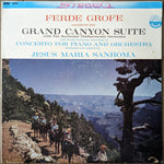 Ferde Grofe With The Rochester Philharmonic Orchestra And Jesus Maria Sanroma ‎| Grand Canyon Suite / Concerto For Piano And Orchestra